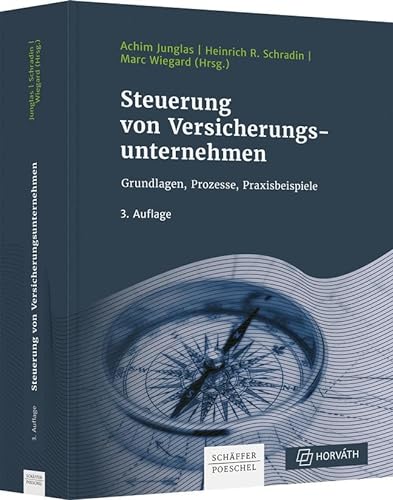 Steuerung von Versicherungsunternehmen: Grundlagen, Prozesse, Praxisbeispiele von Schäffer-Poeschel Verlag